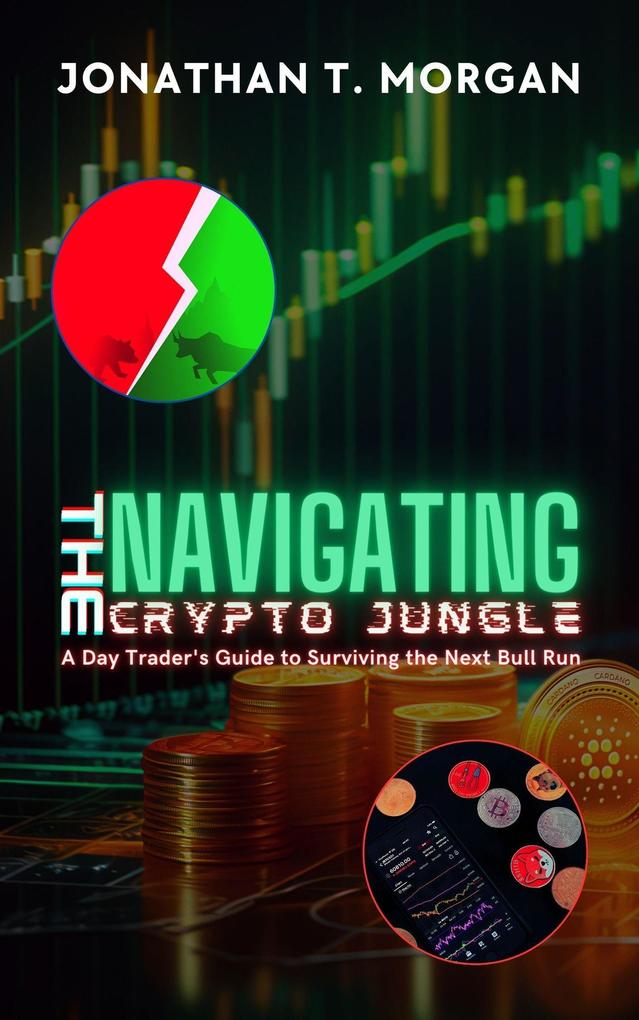 Navigating the Crypto Jungle: A Day Trader‘s Guide to Surviving the Next Bull Run