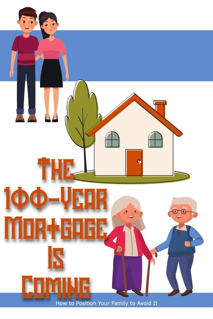 The 100-Year Mortgage is Coming: How to Position Your Family to Avoid It (Financial Freedom #218)