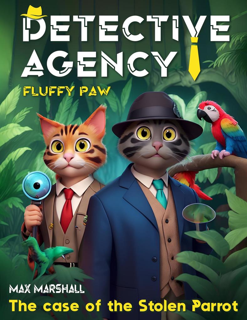 Detective Agency Fluffy Paw: The Case of the Stolen Parrot