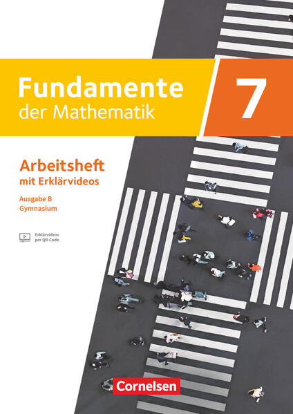 Fundamente der Mathematik 7. Schuljahr. Ausgabe B - Arbeitsheft zum Schulbuch mit Medien und Lösungen