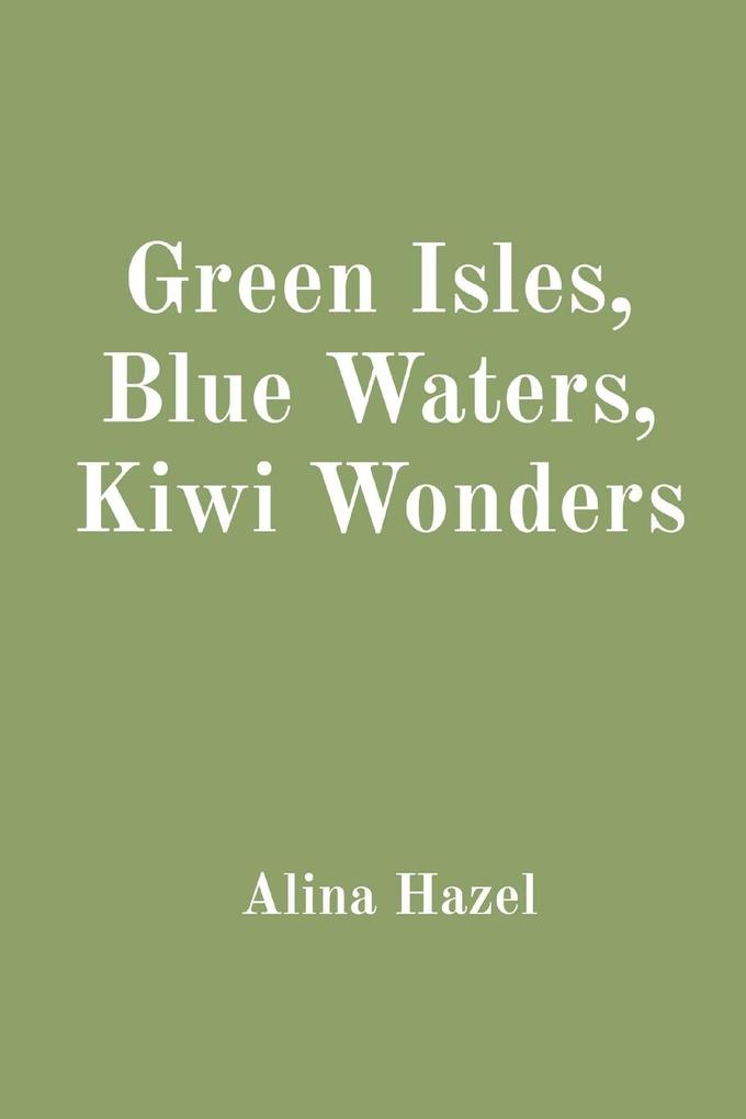 Green Isles Blue Waters Kiwi Wonders