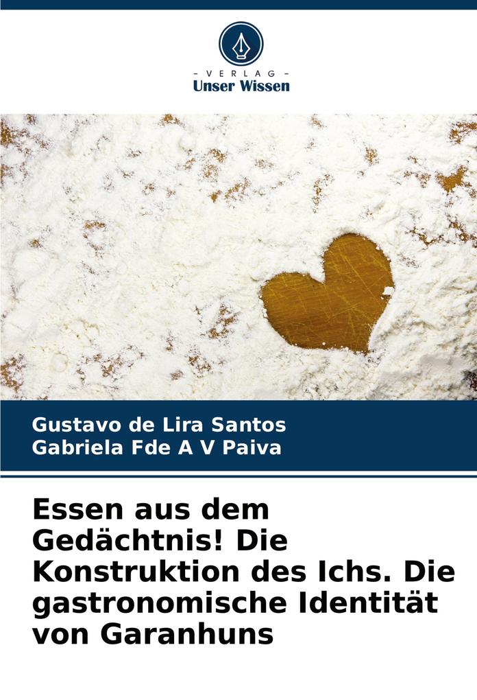 Essen aus dem Gedächtnis! Die Konstruktion des Ichs. Die gastronomische Identität von Garanhuns