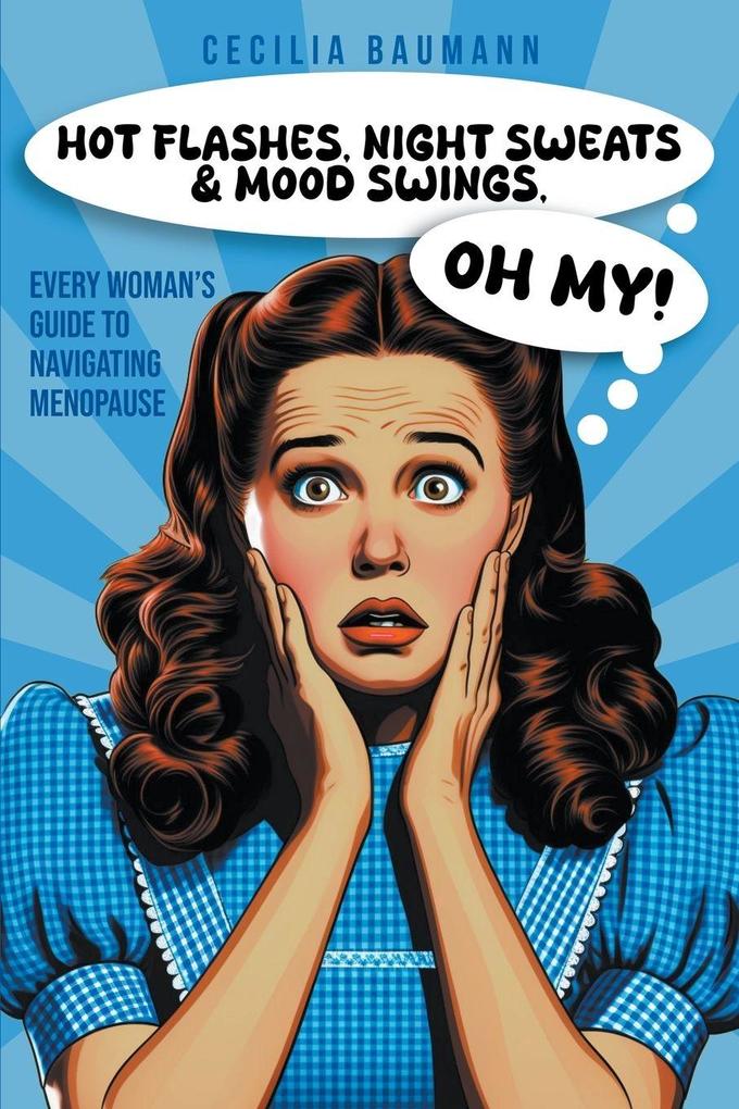 Hot Flashes Night Sweats and Mood Swings Oh My!