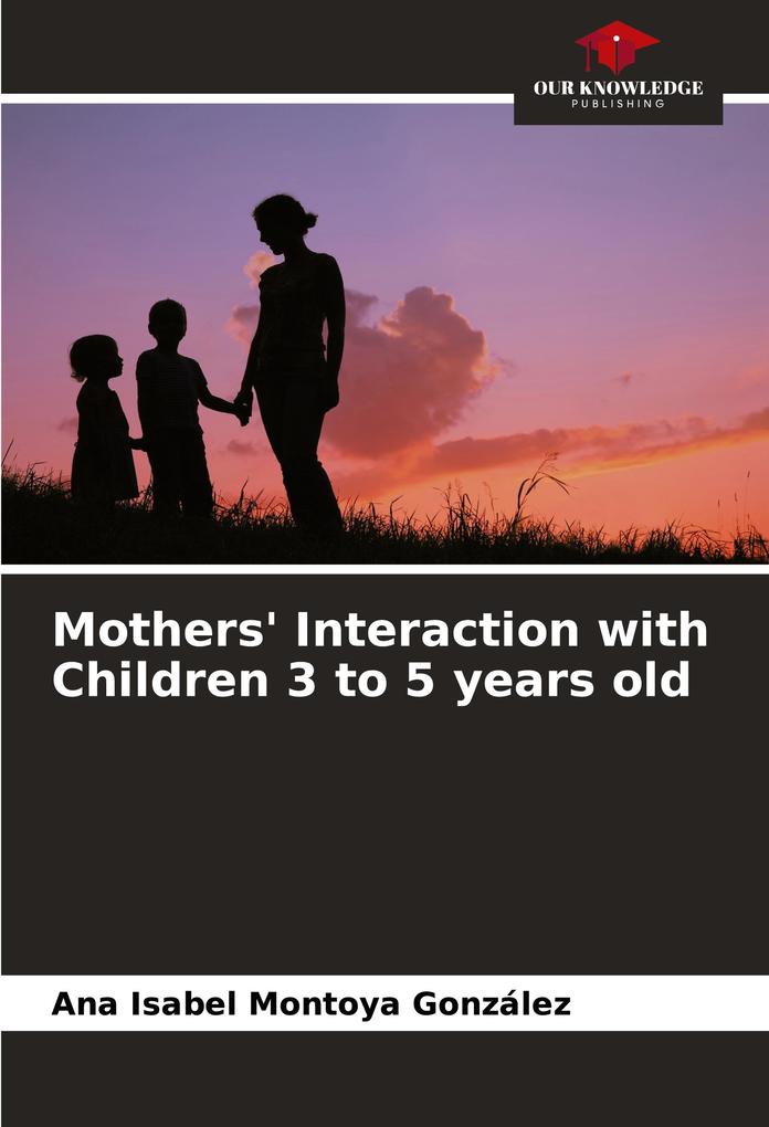 Mothers' Interaction with Children 3 to 5 years old