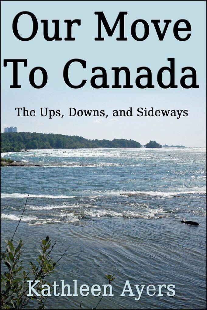 Our Move to Canada: The Ups Downs and Sideways