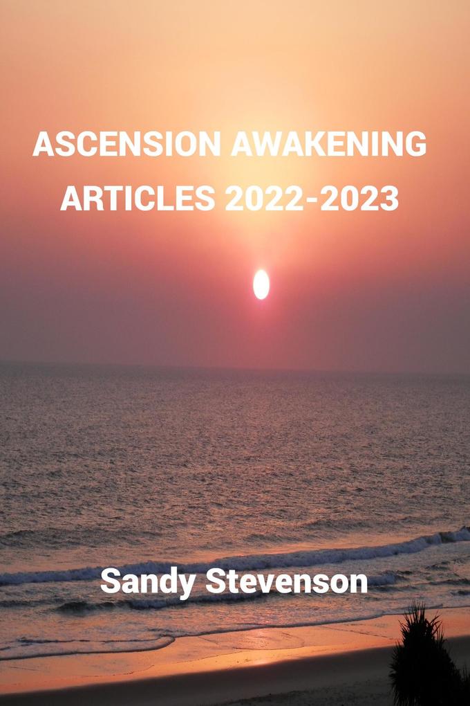 Ascension Awakening Articles 2022 - 2023