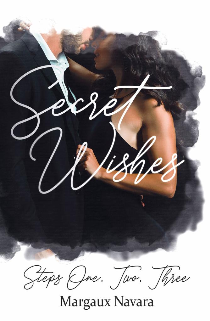 Secret Wishes: Steps One Two Three