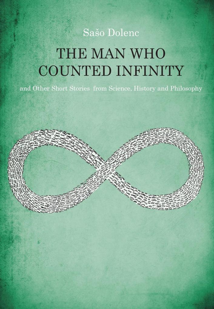 The Man Who Counted Infinity and Other Short Stories from Science History and Philosophy
