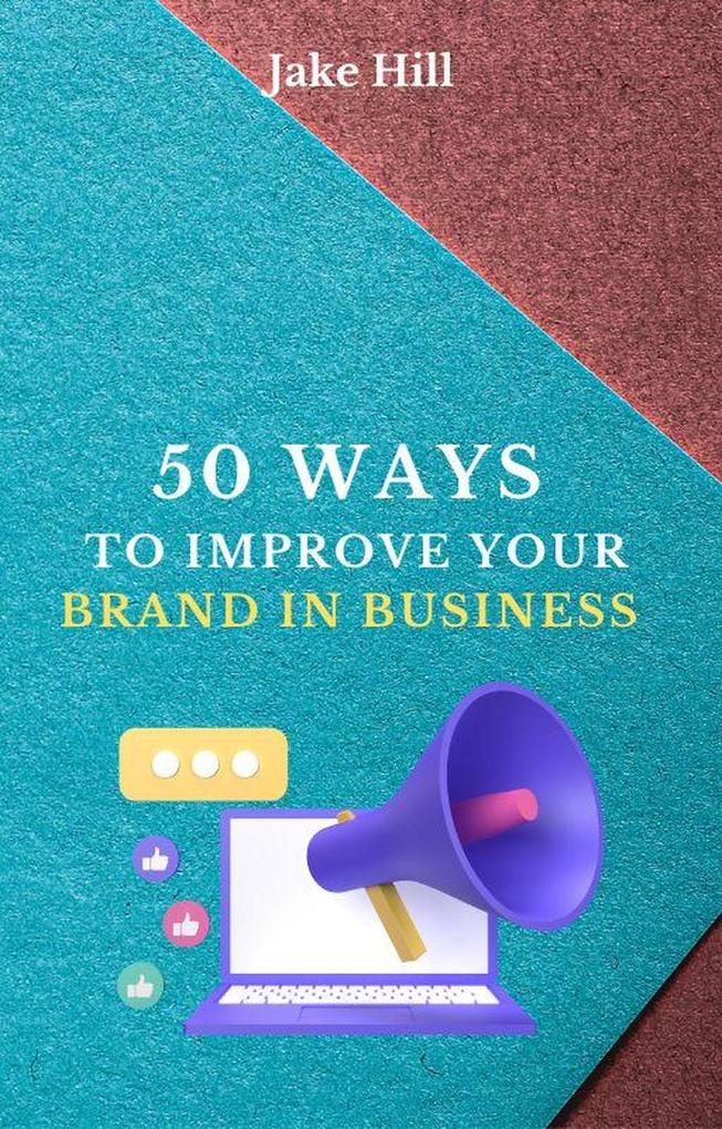 50 Ways to Improve Your Brand in Business