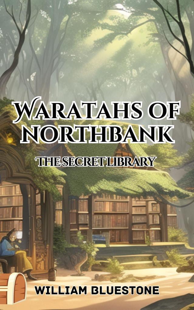 Waratahs of North Bank the Secret Library (Waratah‘s of North Bank #3)