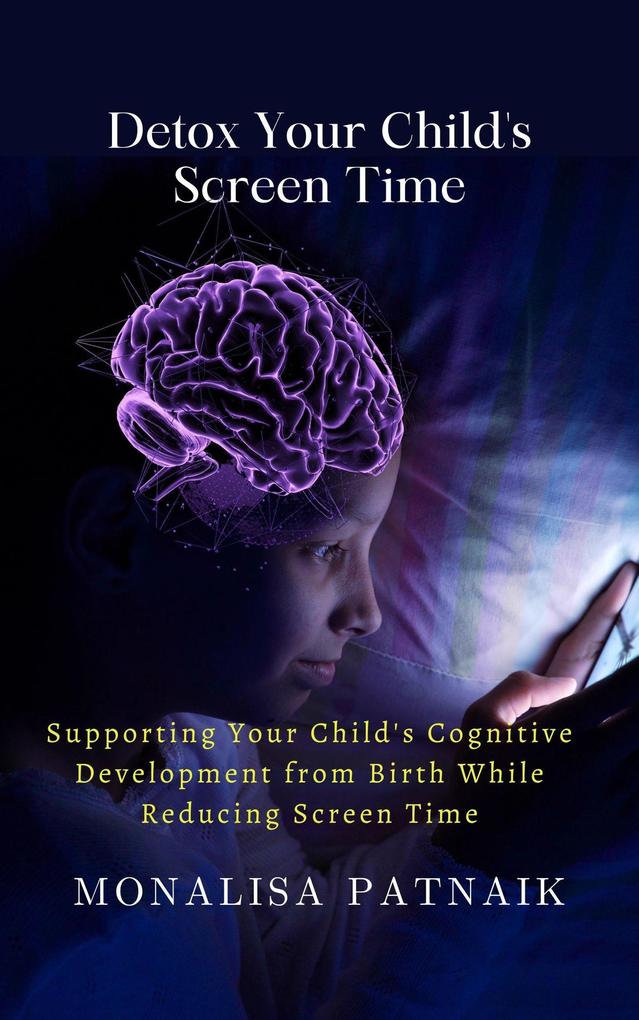 Detox Your Child‘s Screen Time (The Journey of Growth: Building Child Future #1)