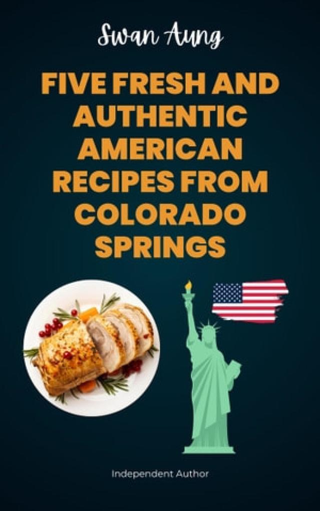 Five Fresh and Authentic American Recipes from Colorado Springs