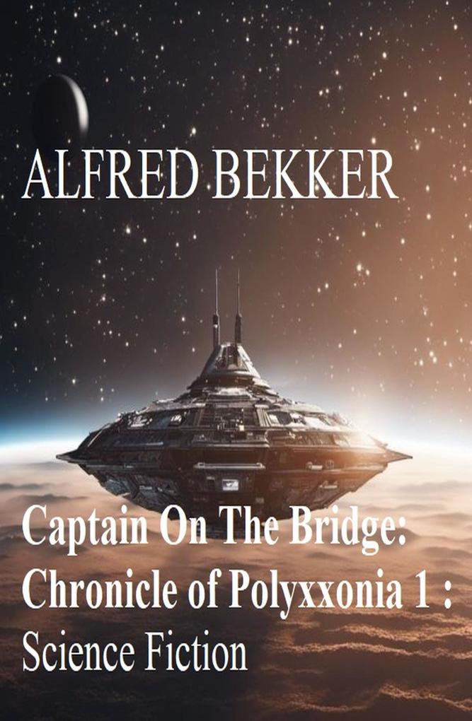 Captain On The Bridge: Chronicle of Polyxxonia 1 : Science Fiction