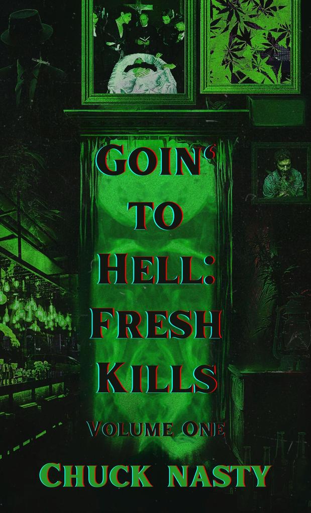 Goin‘ to Hell: Fresh Kills Volume One