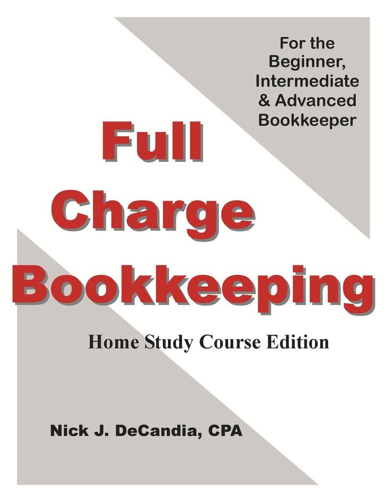 Full Charge Bookkeeping Home Study Course Edition For the Beginner Intermediate & Advanced Bookkeeper.