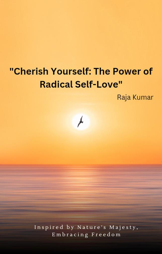 Cherish Yourself: The Power of Radical Self-Love