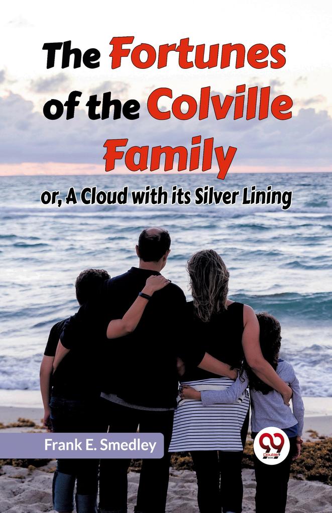 The Fortunes of the Colville Family or A Cloud with its Silver Lining