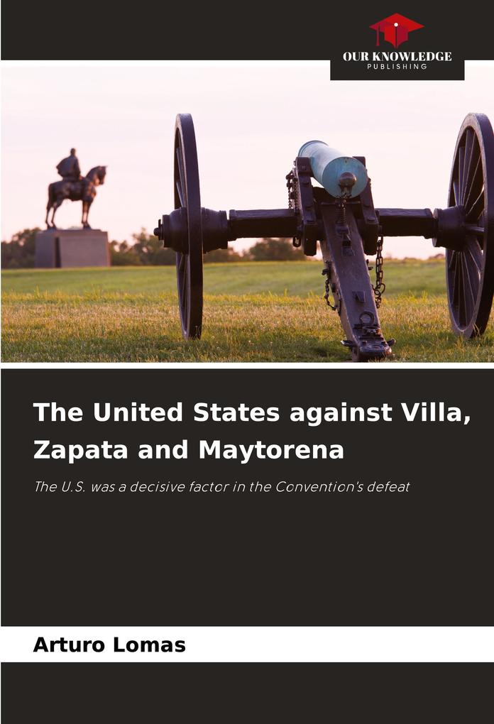 The United States against Villa Zapata and Maytorena