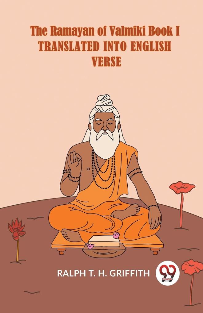 The Ramayan Of Valmiki Book I Translated Into English Verse