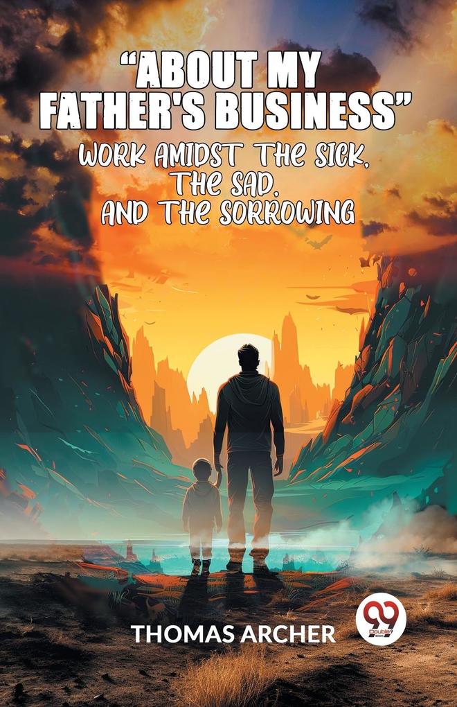 'About My Father'S Business' Work Amidst The Sick The Sad And The Sorrowing