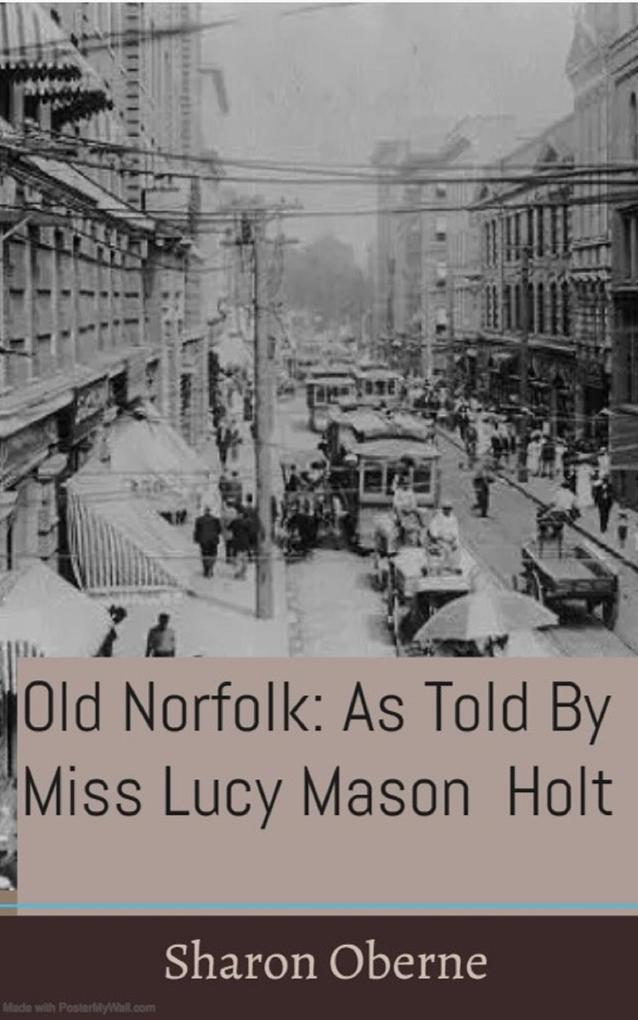 Old Norfolk: As Told By Miss Lucy Mason Holt