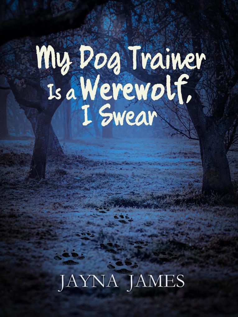 My Dog Trainer is a Werewolf I Swear