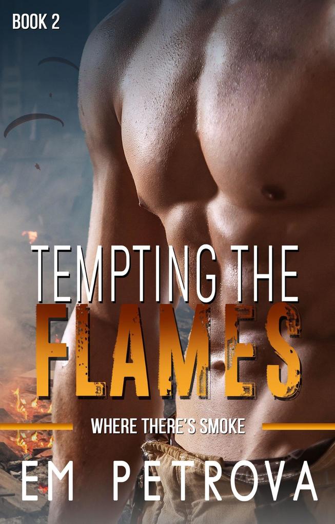 Tempting the Flames (Where There‘s Smoke #2)