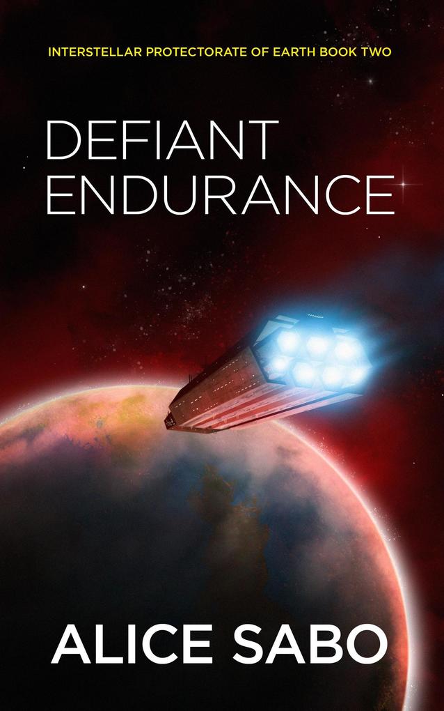 Defiant Endurance (Interstellar Protectorate of Earth #2)