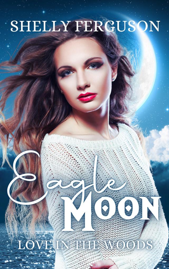 Eagle Moon (Love In The Woods #2)