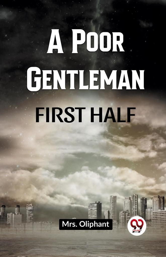 A Poor Gentleman FIRST HALF