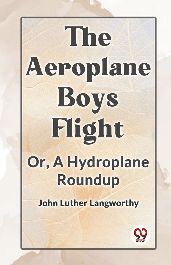 The Aeroplane Boys Flight Or A Hydroplane Roundup