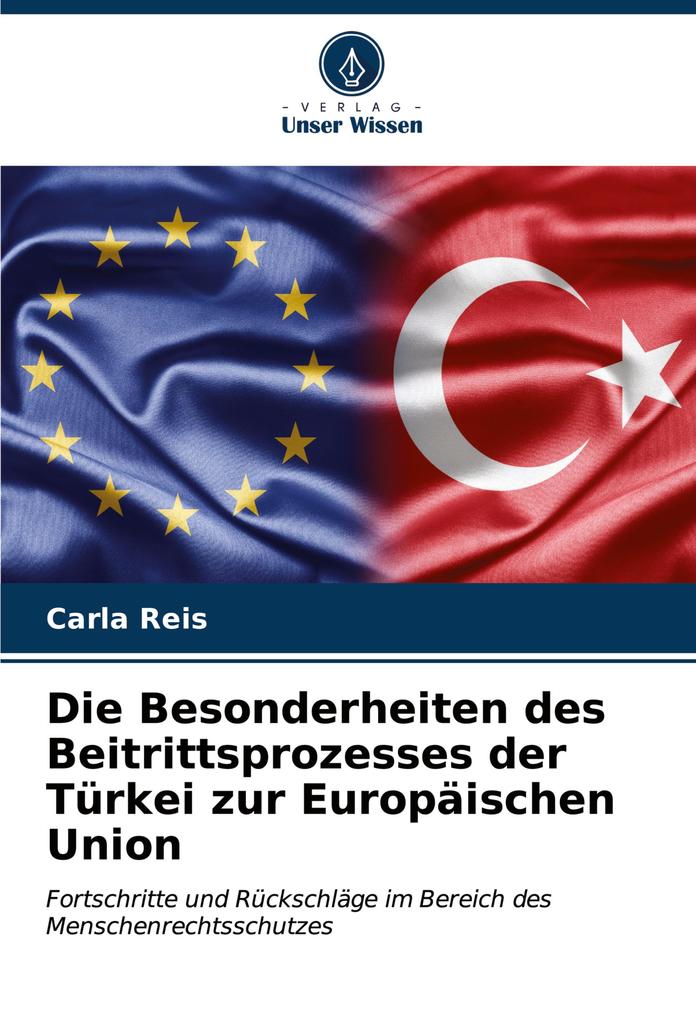 Die Besonderheiten des Beitrittsprozesses der Türkei zur Europäischen Union