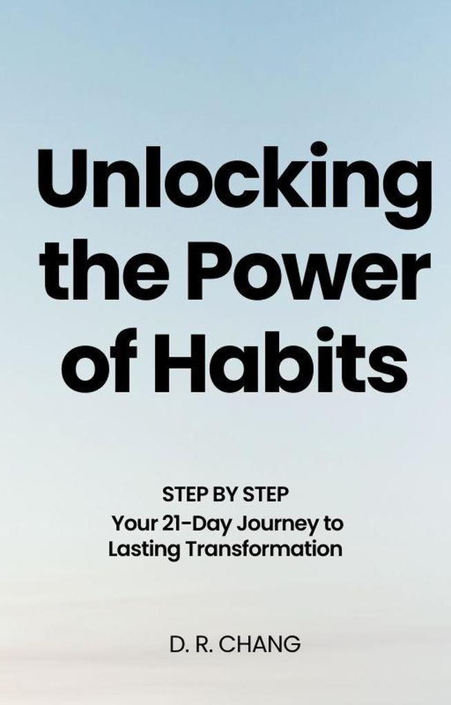 Unlocking the Power of Habits Your 21-Day Journey to Lasting Transformation