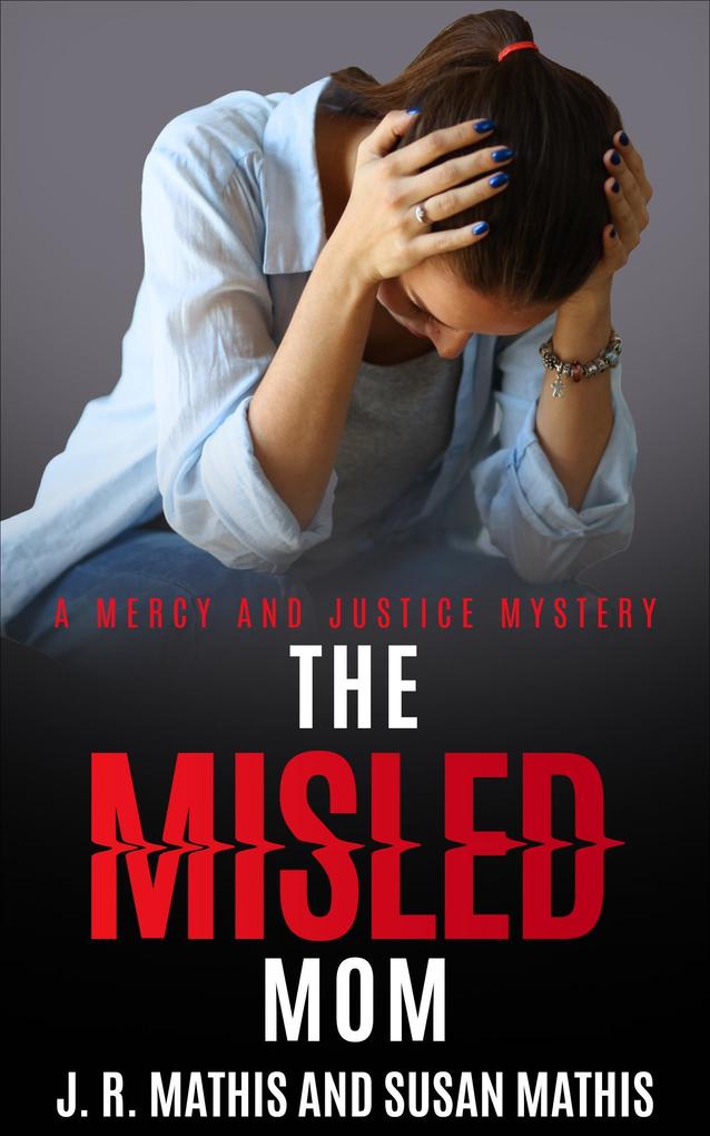 The Misled Mom (The Mercy and Justice Mysteries #18)