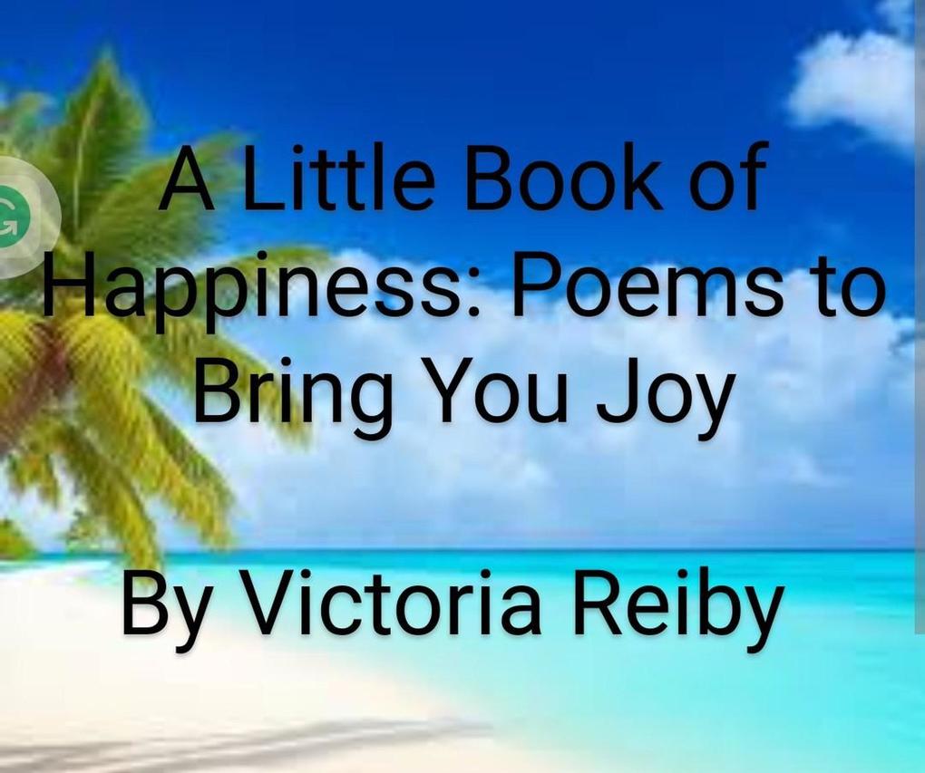A Little Book of Happiness: Poems to Bring You Joy