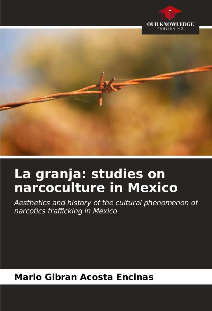 La granja: studies on narcoculture in Mexico
