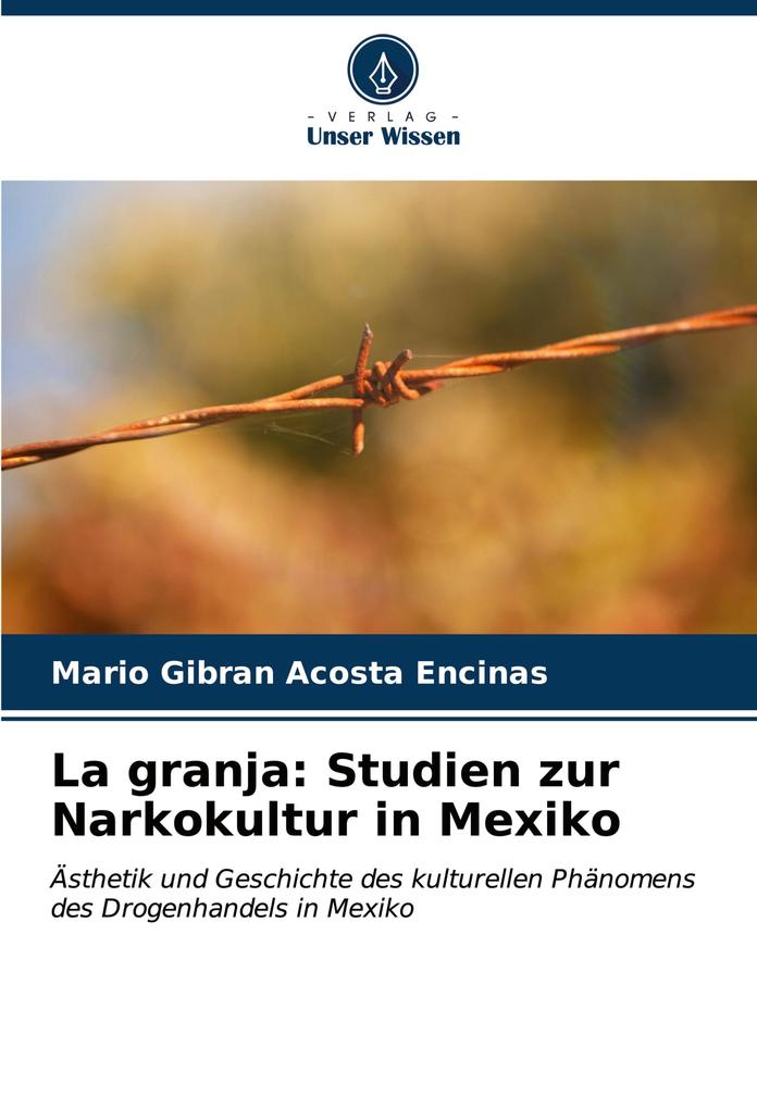 La granja: Studien zur Narkokultur in Mexiko