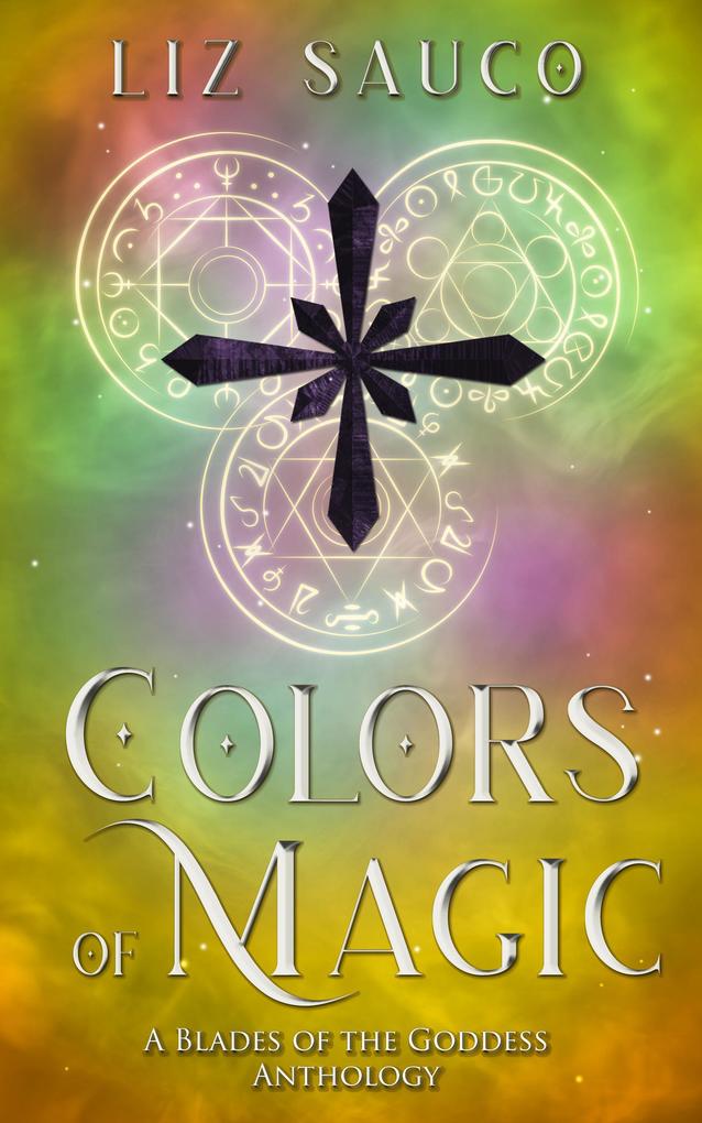 Colors of Magic (Blades of the Goddess #4)