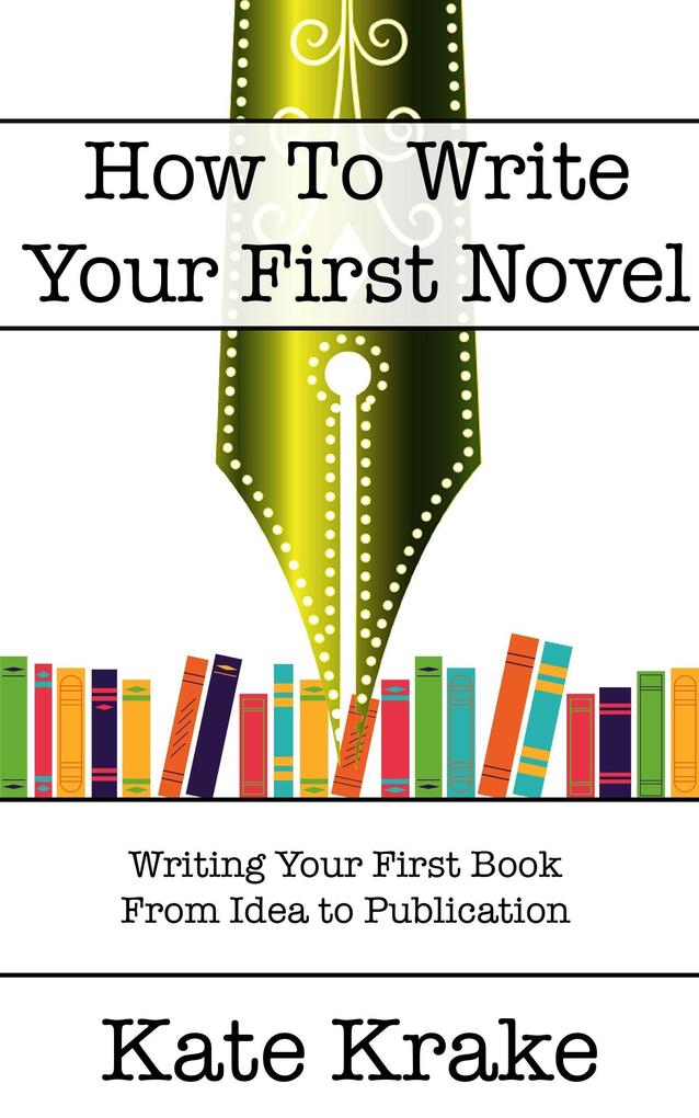 How To Write Your First Novel (The Creative Writing Life)