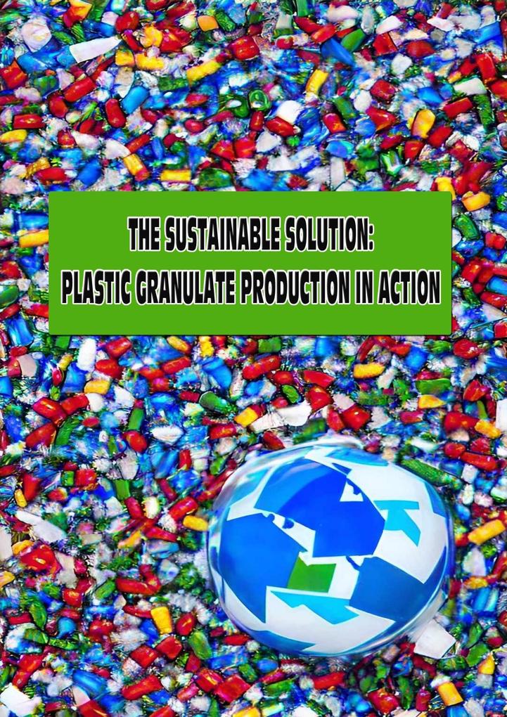 The Sustainable Solution: Plastic Granulate Production in Action (Money from trash)