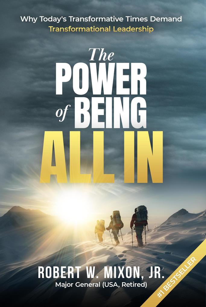 The Power of Being All In: Why Today‘s Transformative Times Demand Transformational Leadership