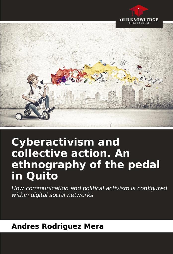 Cyberactivism and collective action. An ethnography of the pedal in Quito