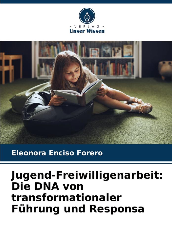 Jugend-Freiwilligenarbeit: Die DNA von transformationaler Führung und Responsa