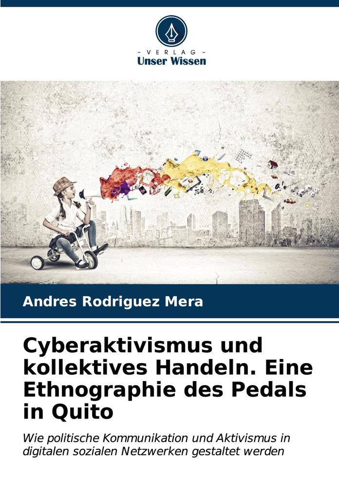 Cyberaktivismus und kollektives Handeln. Eine Ethnographie des Pedals in Quito
