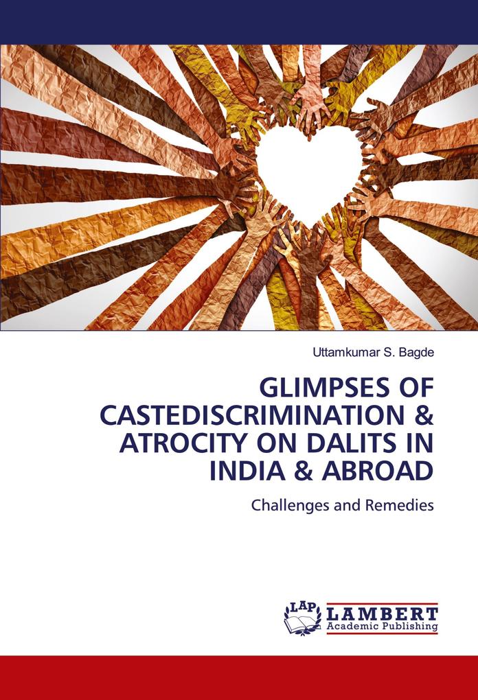 GLIMPSES OF CASTEDISCRIMINATION & ATROCITY ON DALITS IN INDIA & ABROAD