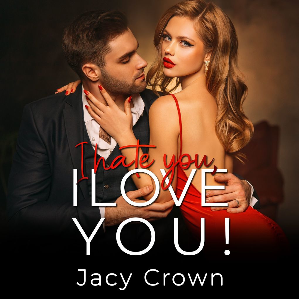 I Hate You I Love You!: Ein Second Chance Liebesroman (Unexpected Love Stories)