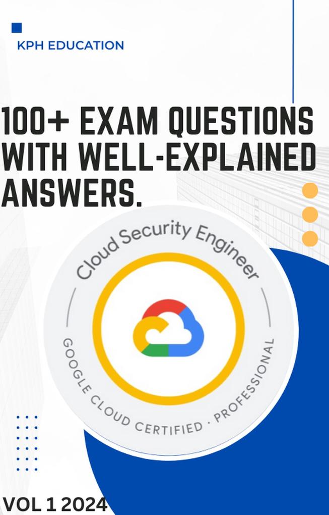 Google Cloud Professional Cloud Security Engineer Exam Q & A.