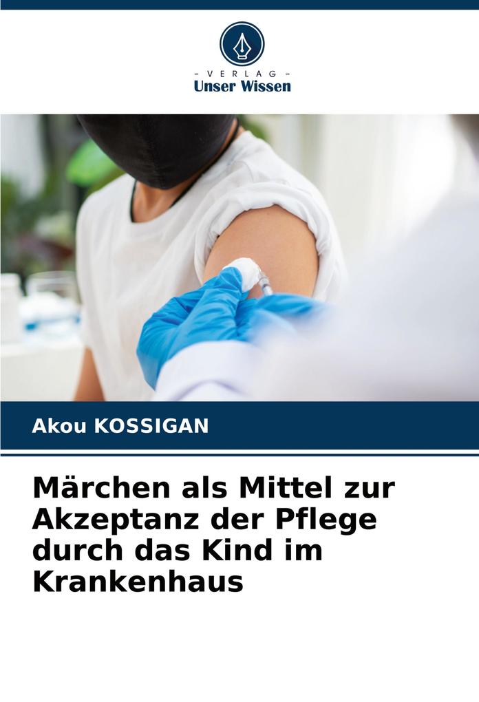 Märchen als Mittel zur Akzeptanz der Pflege durch das Kind im Krankenhaus