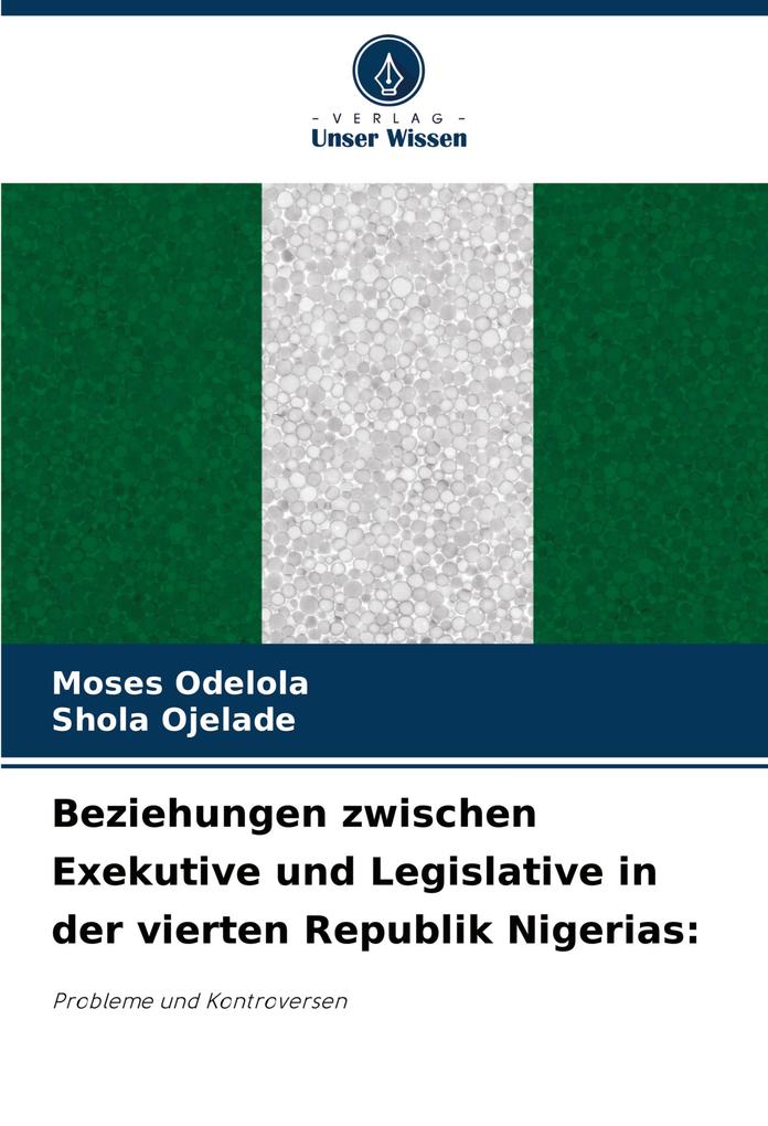 Beziehungen zwischen Exekutive und Legislative in der vierten Republik Nigerias: