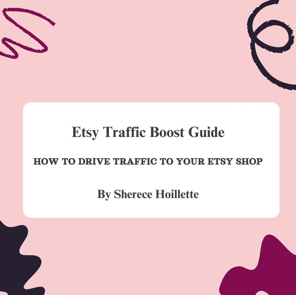 Etsy Traffic Boost Guide: How to Drive Traffic to Your Etsy Shop
